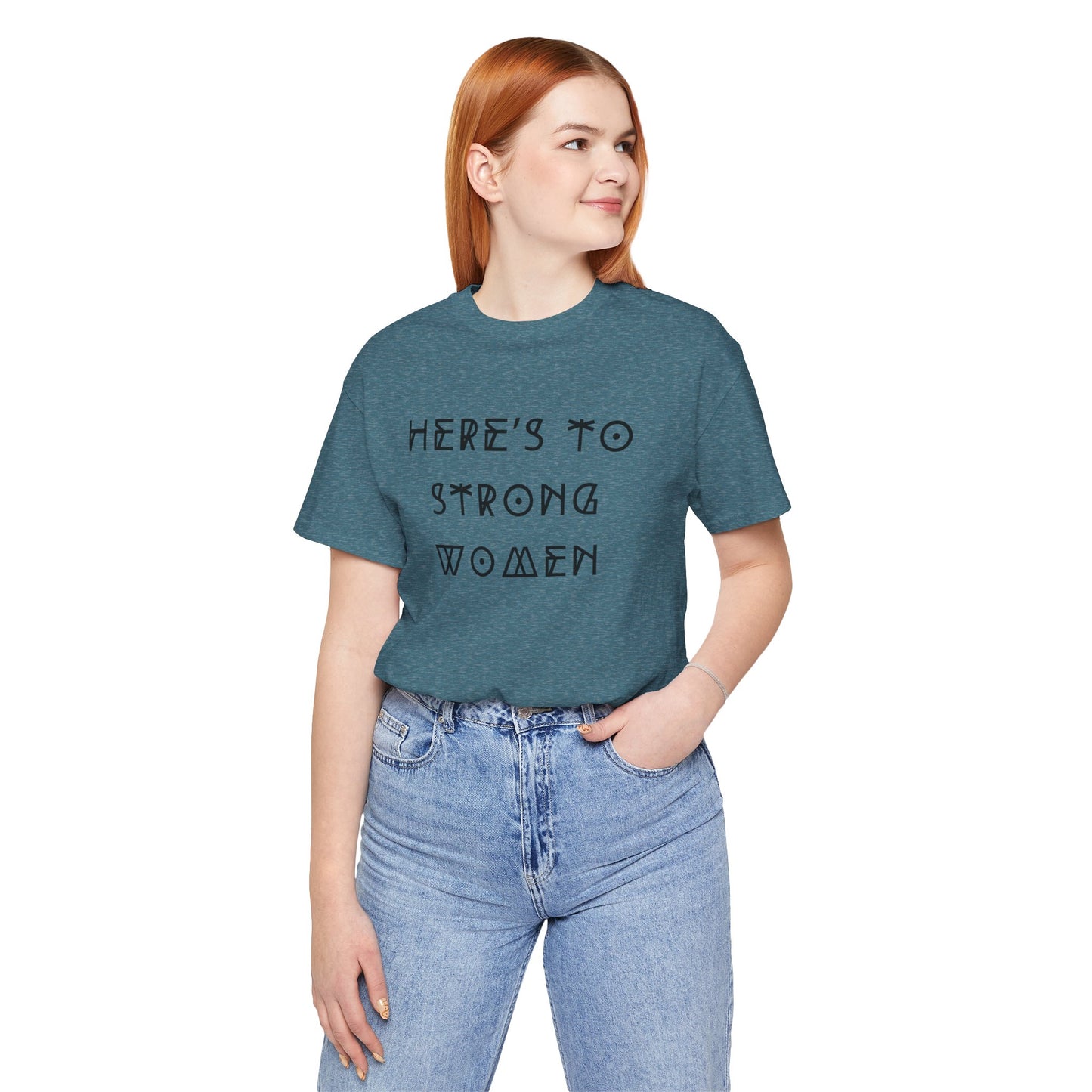 Unisex Jersey Short Sleeve Tee Here's To Strong Women