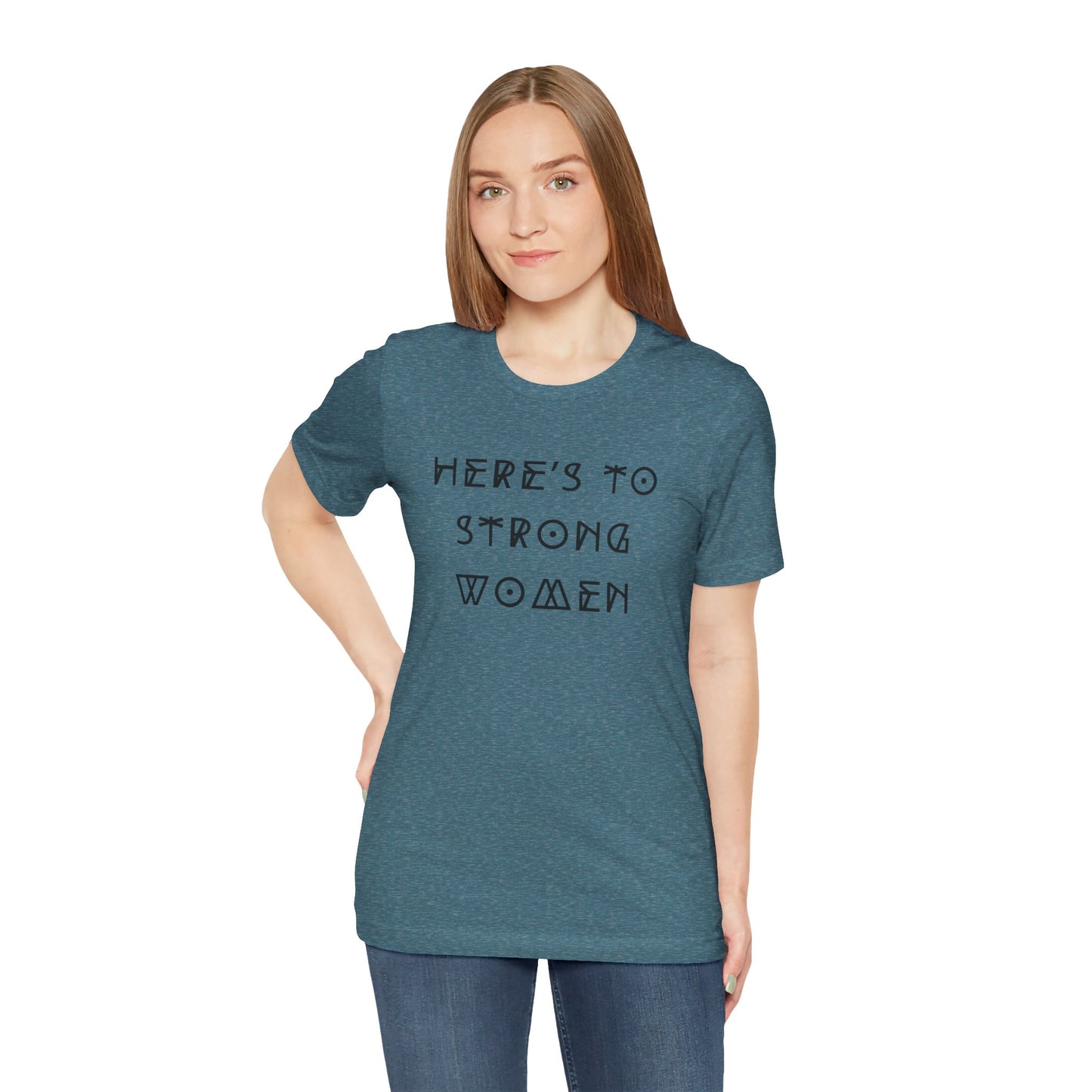 Unisex Jersey Short Sleeve Tee Here's To Strong Women