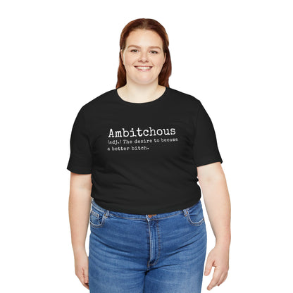 Unisex Jersey Short Sleeve Soft Style Tee Shirt Ambitchous Witty Funny Dark Humor Adult