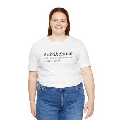 Unisex Jersey Short Sleeve Soft Style Tee Shirt Ambitchous Witty Funny Dark Humor Adult