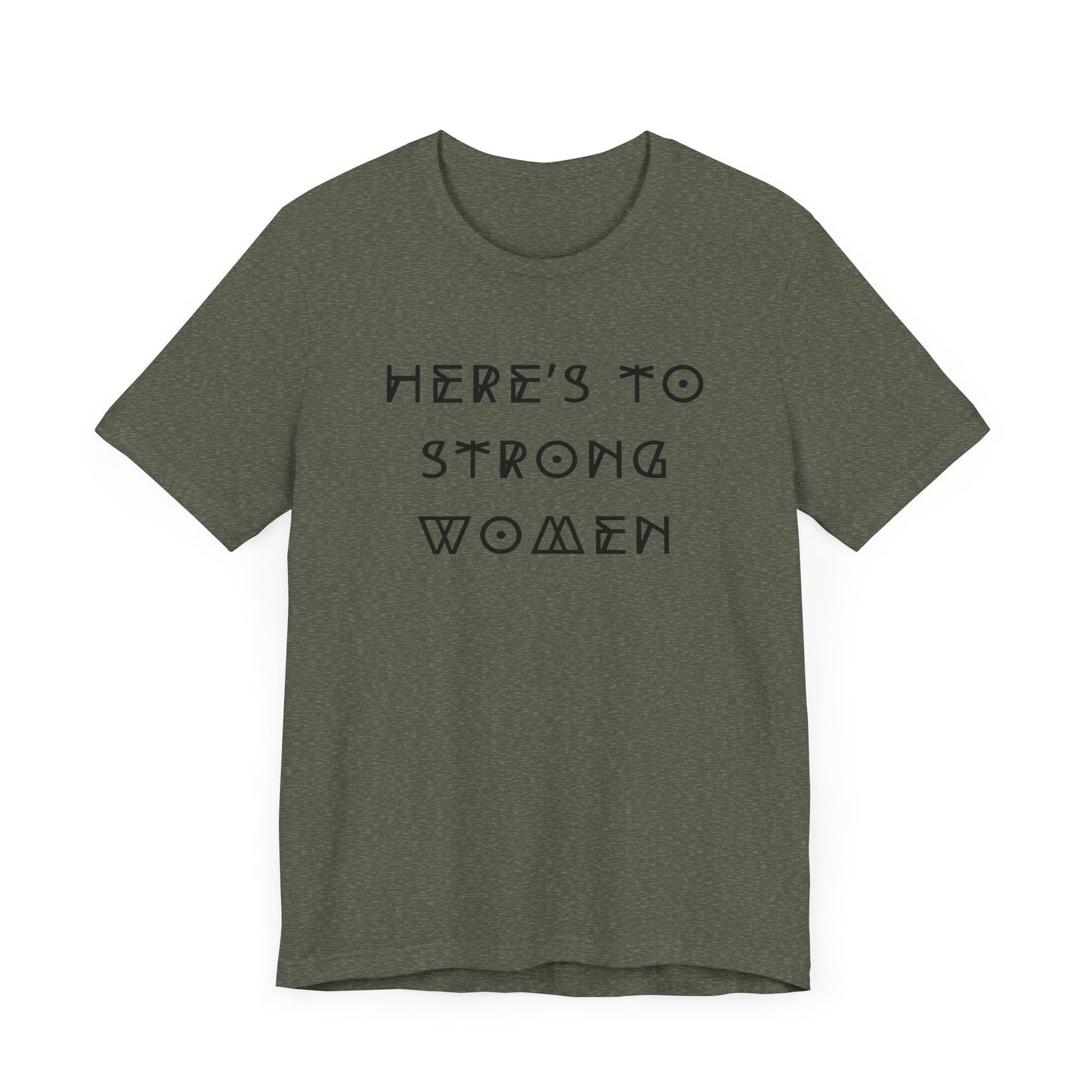 Unisex Jersey Short Sleeve Tee Here's To Strong Women