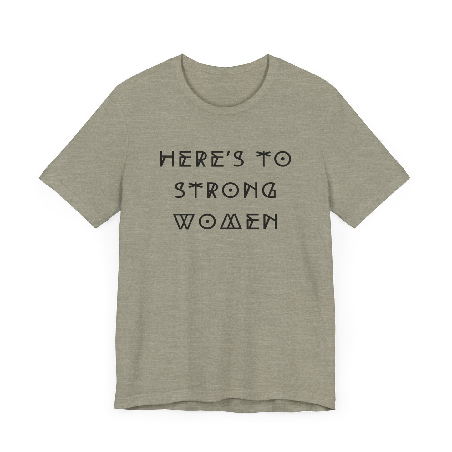 Unisex Jersey Short Sleeve Tee Here's To Strong Women