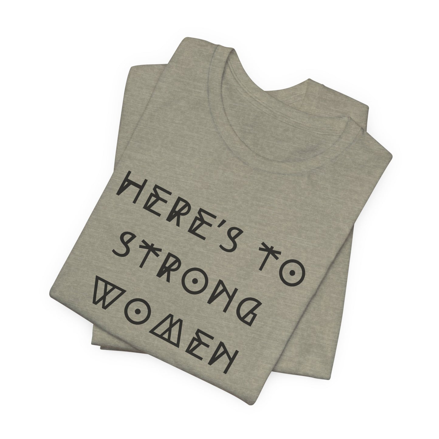Unisex Jersey Short Sleeve Tee Here's To Strong Women