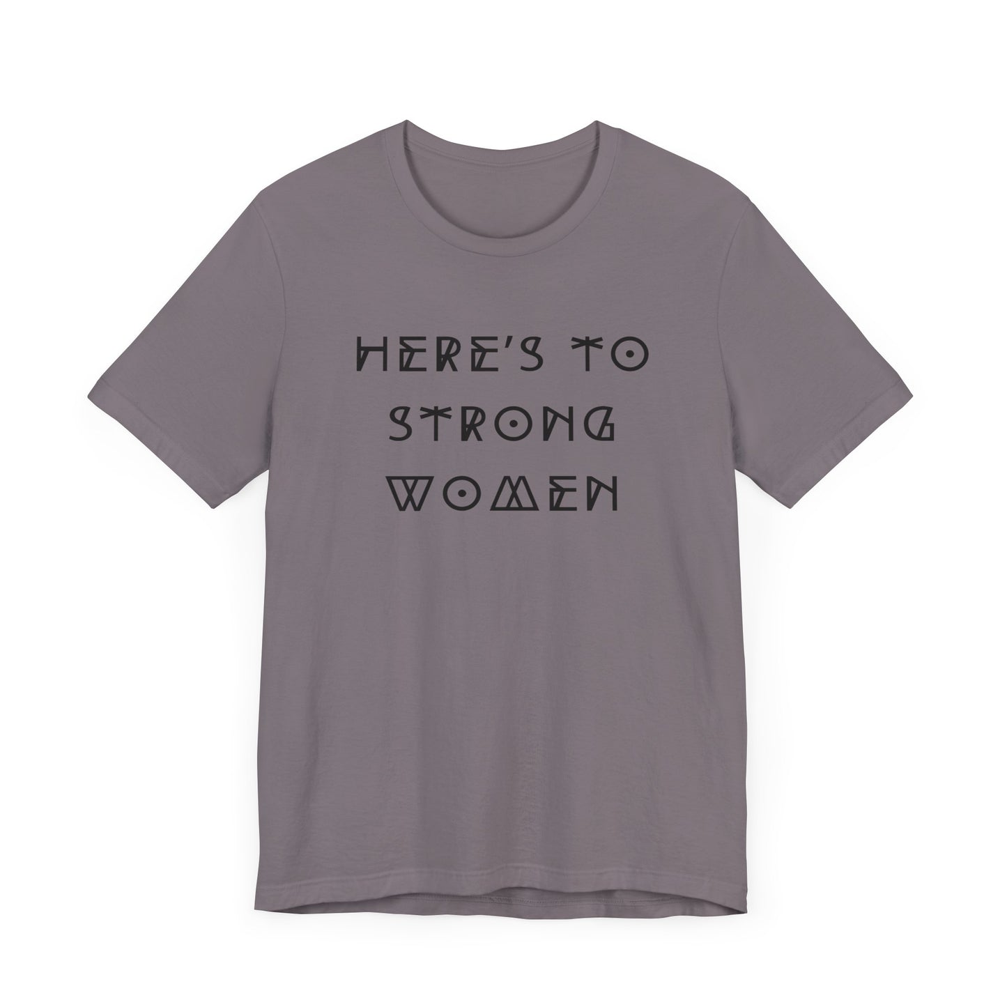 Unisex Jersey Short Sleeve Tee Here's To Strong Women