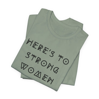 Unisex Jersey Short Sleeve Tee Here's To Strong Women