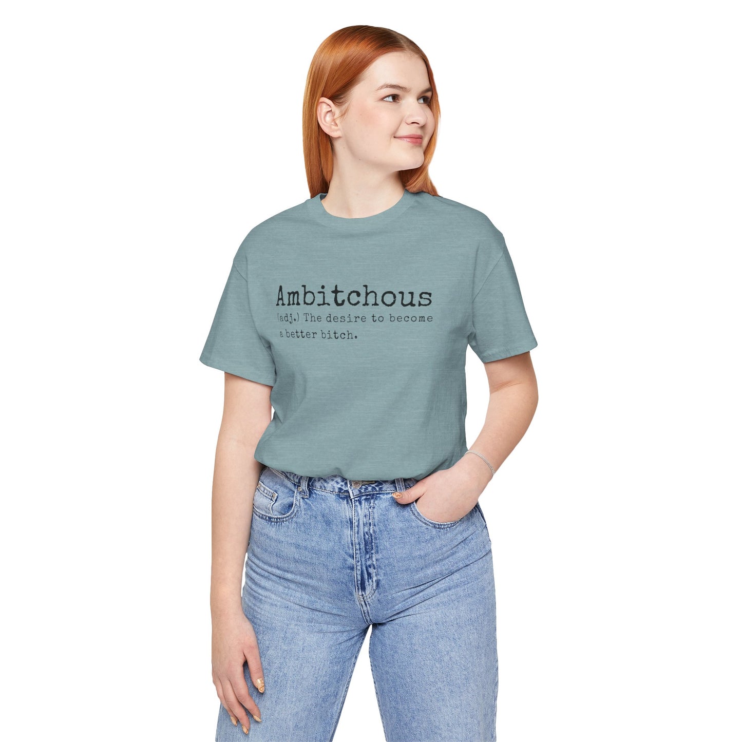 Unisex Jersey Short Sleeve Soft Style Tee Shirt Ambitchous Witty Funny Dark Humor Adult