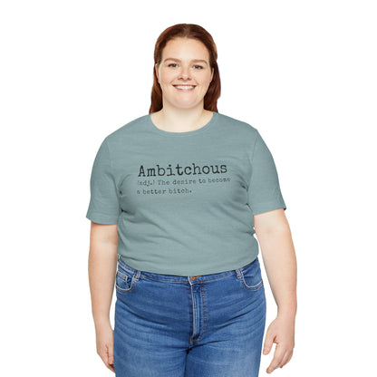 Unisex Jersey Short Sleeve Soft Style Tee Shirt Ambitchous Witty Funny Dark Humor Adult