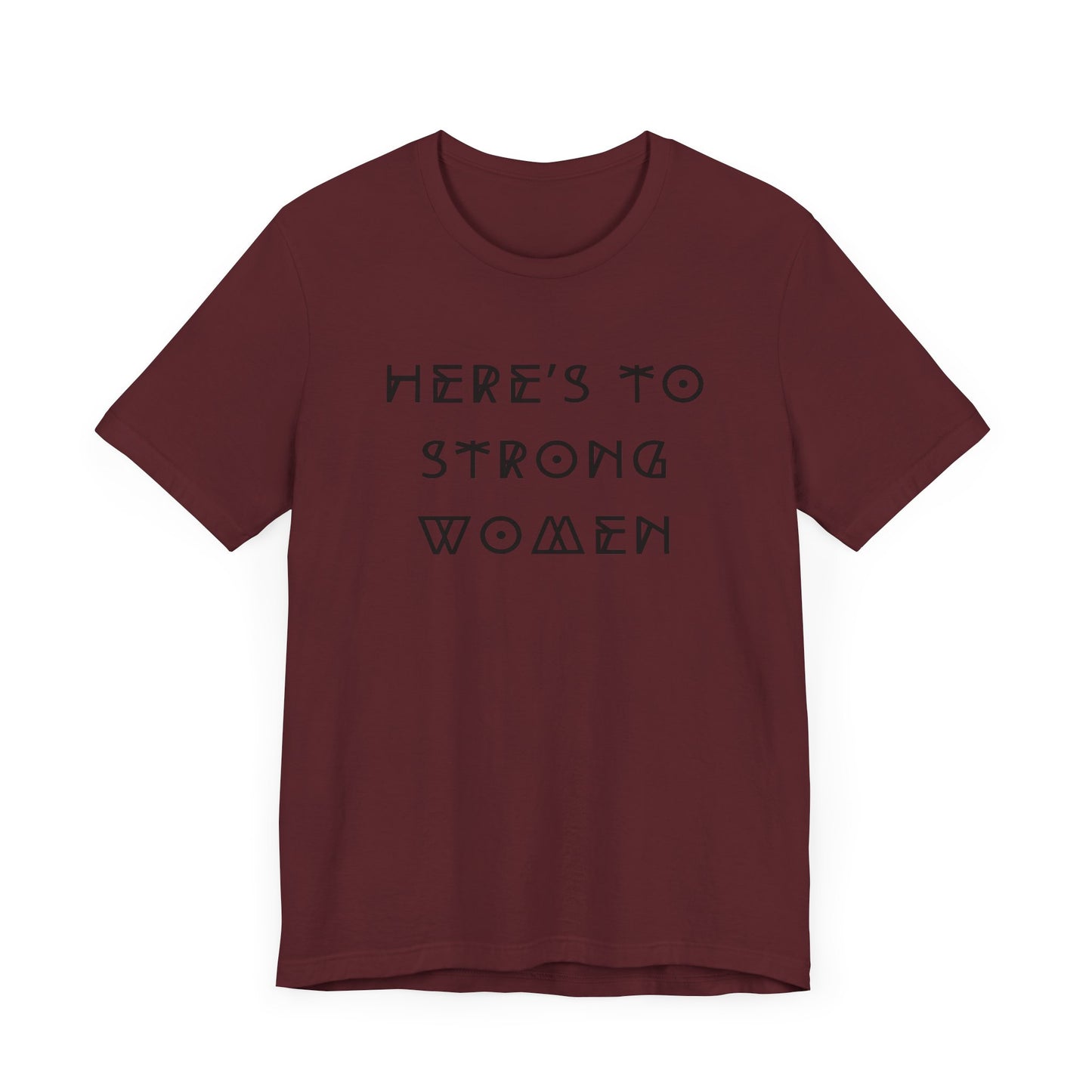 Unisex Jersey Short Sleeve Tee Here's To Strong Women