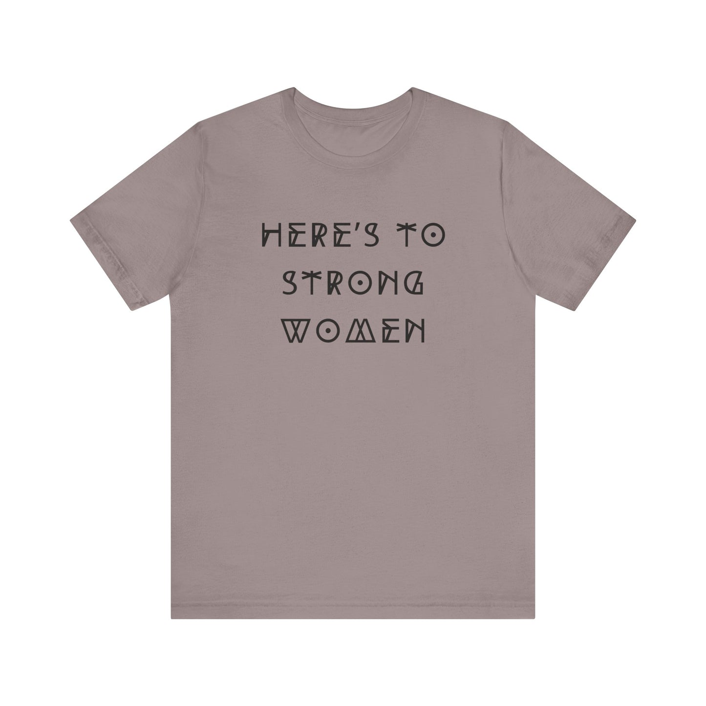 Unisex Jersey Short Sleeve Tee Here's To Strong Women