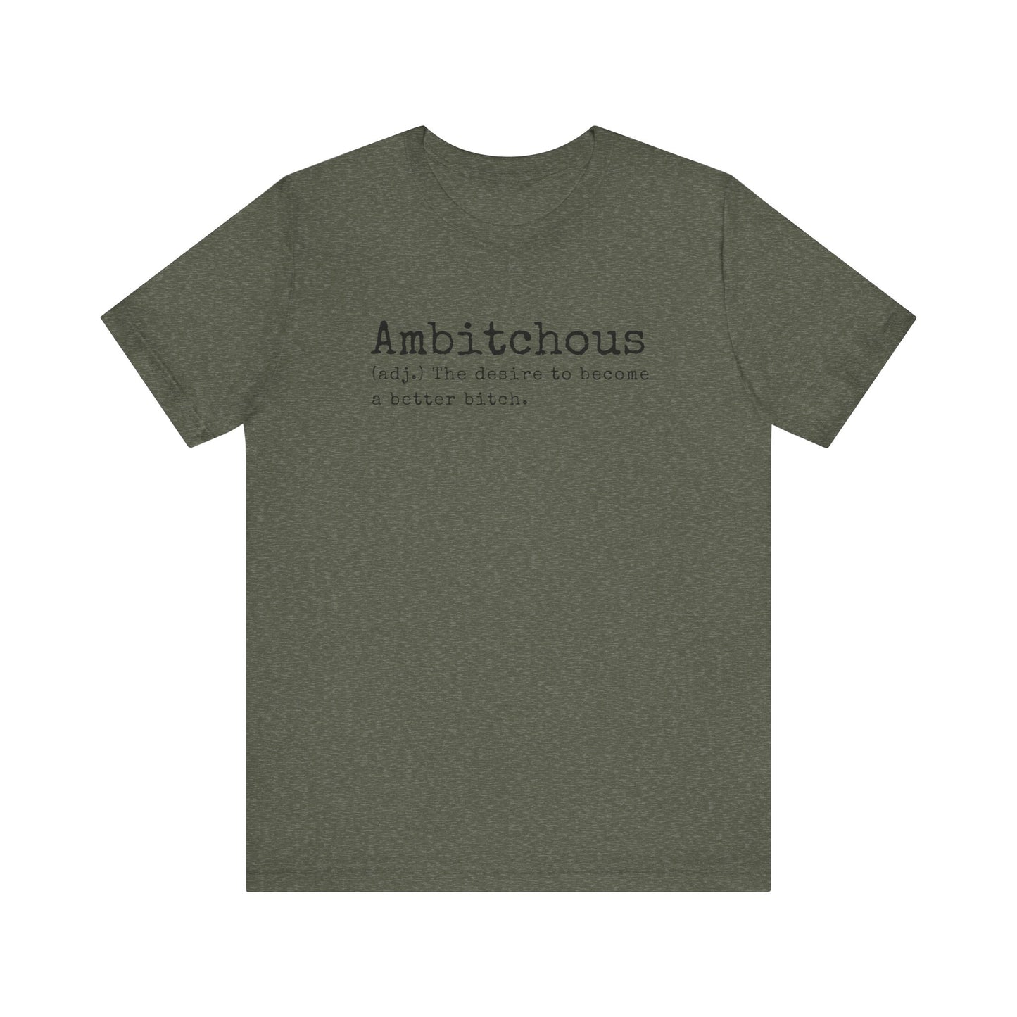 Unisex Jersey Short Sleeve Soft Style Tee Shirt Ambitchous Witty Funny Dark Humor Adult
