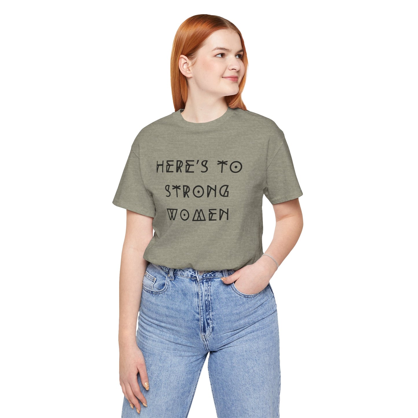 Unisex Jersey Short Sleeve Tee Here's To Strong Women