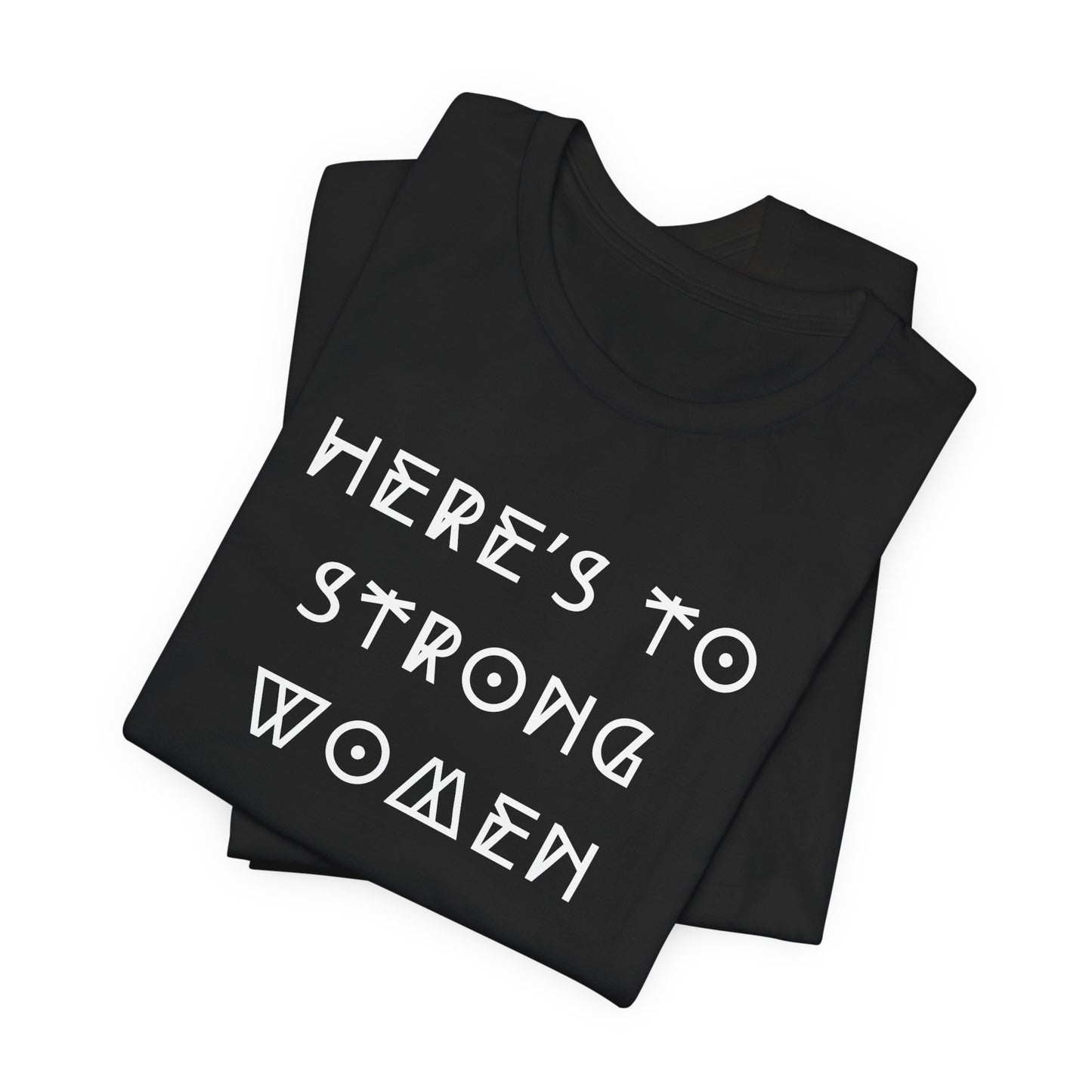 Unisex Jersey Short Sleeve Tee Here's To Strong Women