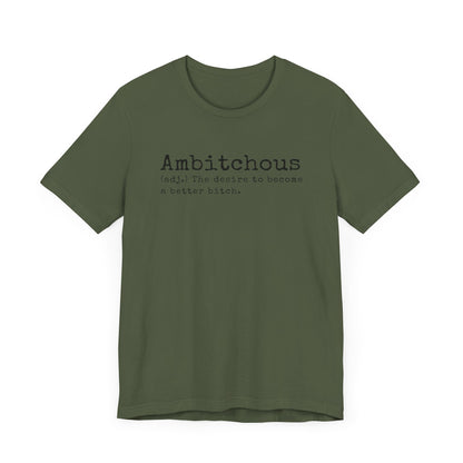 Unisex Jersey Short Sleeve Soft Style Tee Shirt Ambitchous Witty Funny Dark Humor Adult
