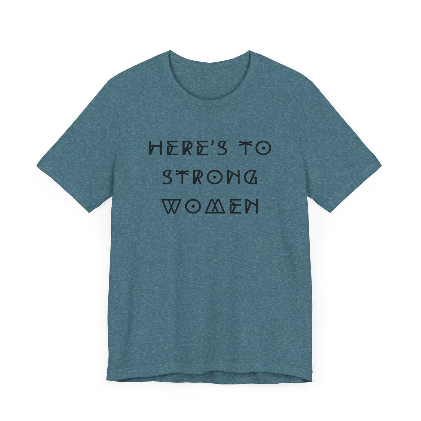 Unisex Jersey Short Sleeve Tee Here's To Strong Women