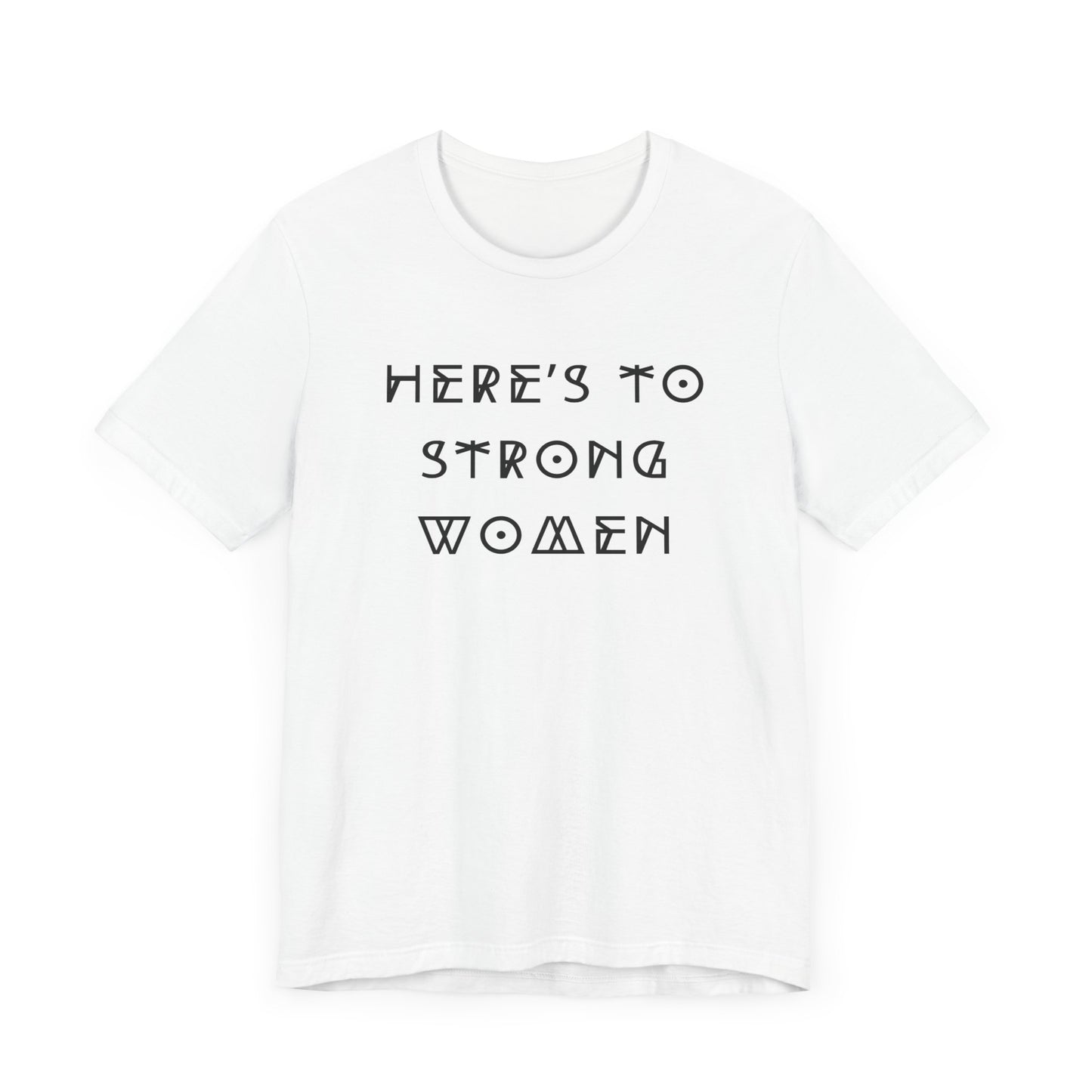Unisex Jersey Short Sleeve Tee Here's To Strong Women