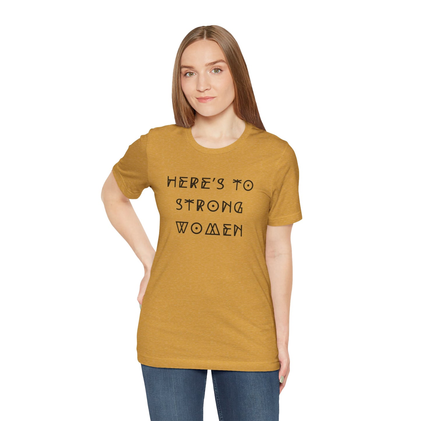 Unisex Jersey Short Sleeve Tee Here's To Strong Women