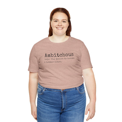 Unisex Jersey Short Sleeve Soft Style Tee Shirt Ambitchous Witty Funny Dark Humor Adult
