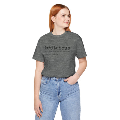 Unisex Jersey Short Sleeve Soft Style Tee Shirt Ambitchous Witty Funny Dark Humor Adult