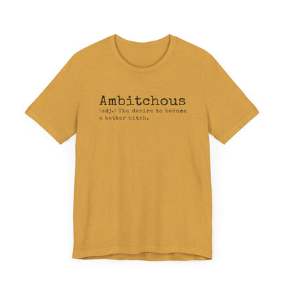 Unisex Jersey Short Sleeve Soft Style Tee Shirt Ambitchous Witty Funny Dark Humor Adult