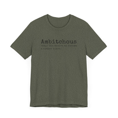 Unisex Jersey Short Sleeve Soft Style Tee Shirt Ambitchous Witty Funny Dark Humor Adult