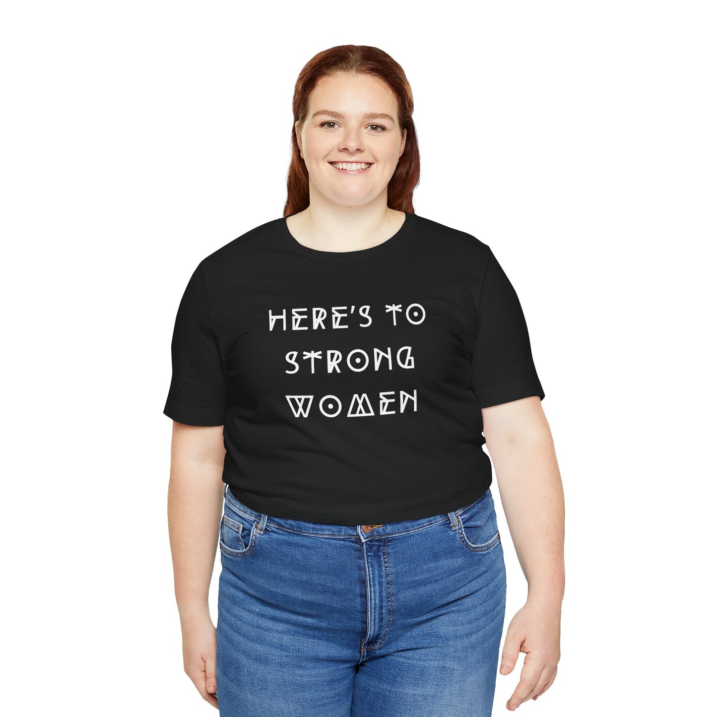 Unisex Jersey Short Sleeve Tee Here's To Strong Women