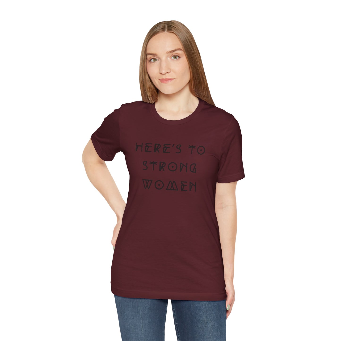 Unisex Jersey Short Sleeve Tee Here's To Strong Women