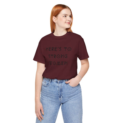 Unisex Jersey Short Sleeve Tee Here's To Strong Women