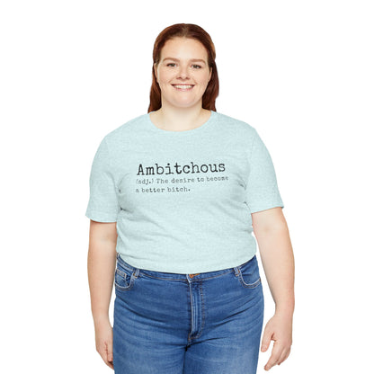 Unisex Jersey Short Sleeve Soft Style Tee Shirt Ambitchous Witty Funny Dark Humor Adult