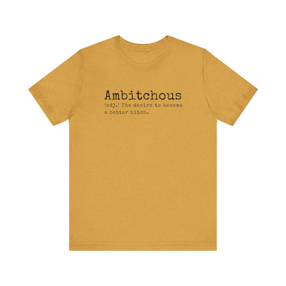 Unisex Jersey Short Sleeve Soft Style Tee Shirt Ambitchous Witty Funny Dark Humor Adult