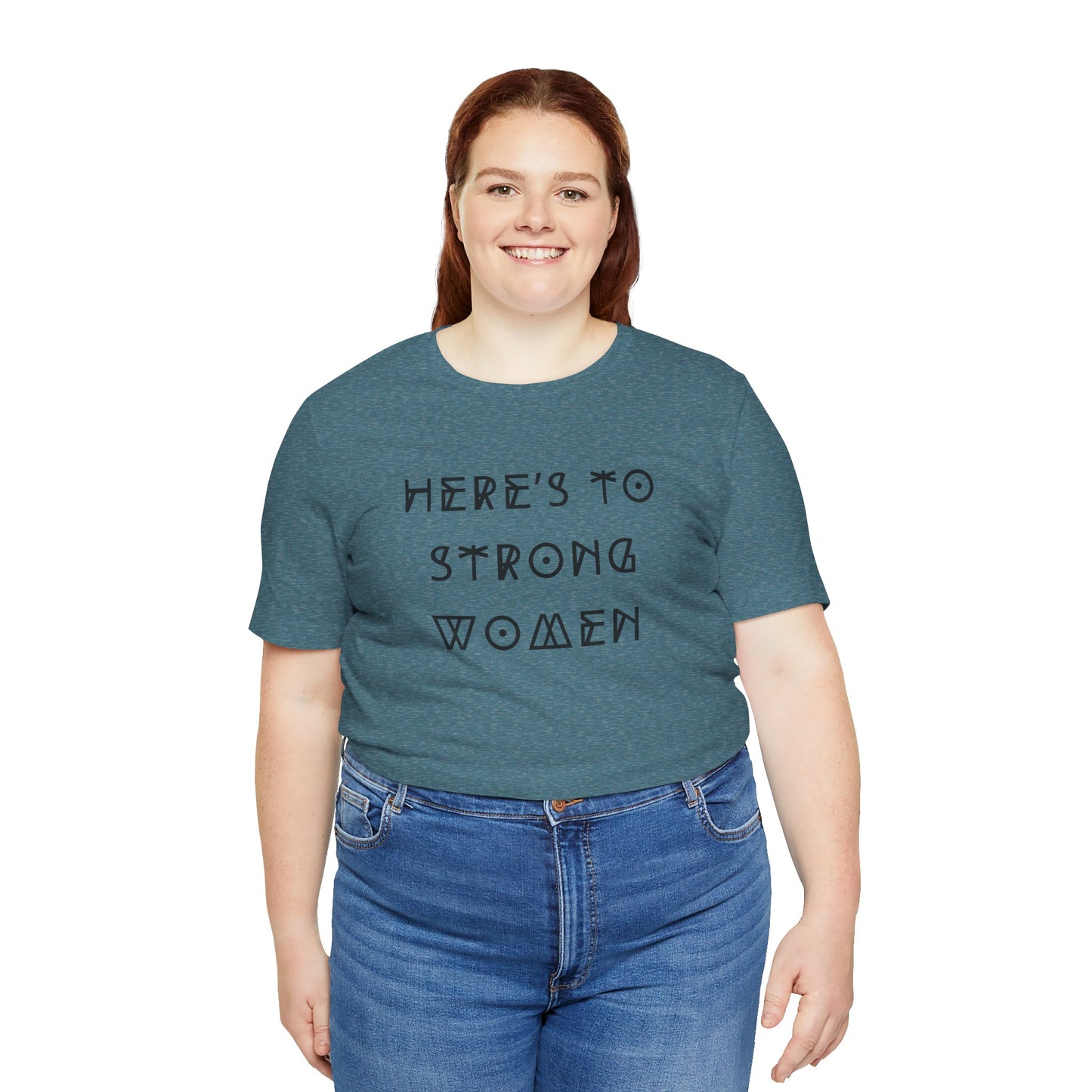 Unisex Jersey Short Sleeve Tee Here's To Strong Women