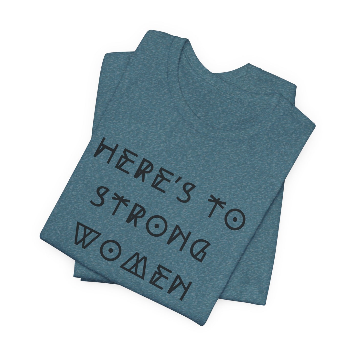 Unisex Jersey Short Sleeve Tee Here's To Strong Women