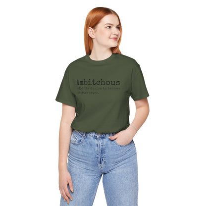 Unisex Jersey Short Sleeve Soft Style Tee Shirt Ambitchous Witty Funny Dark Humor Adult