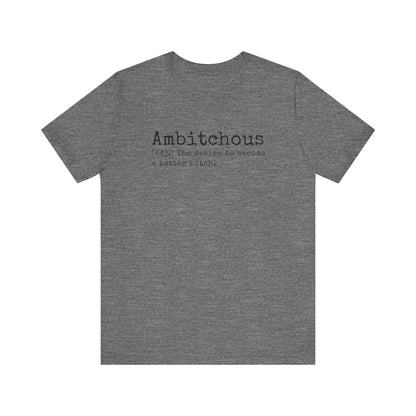 Unisex Jersey Short Sleeve Soft Style Tee Shirt Ambitchous Witty Funny Dark Humor Adult